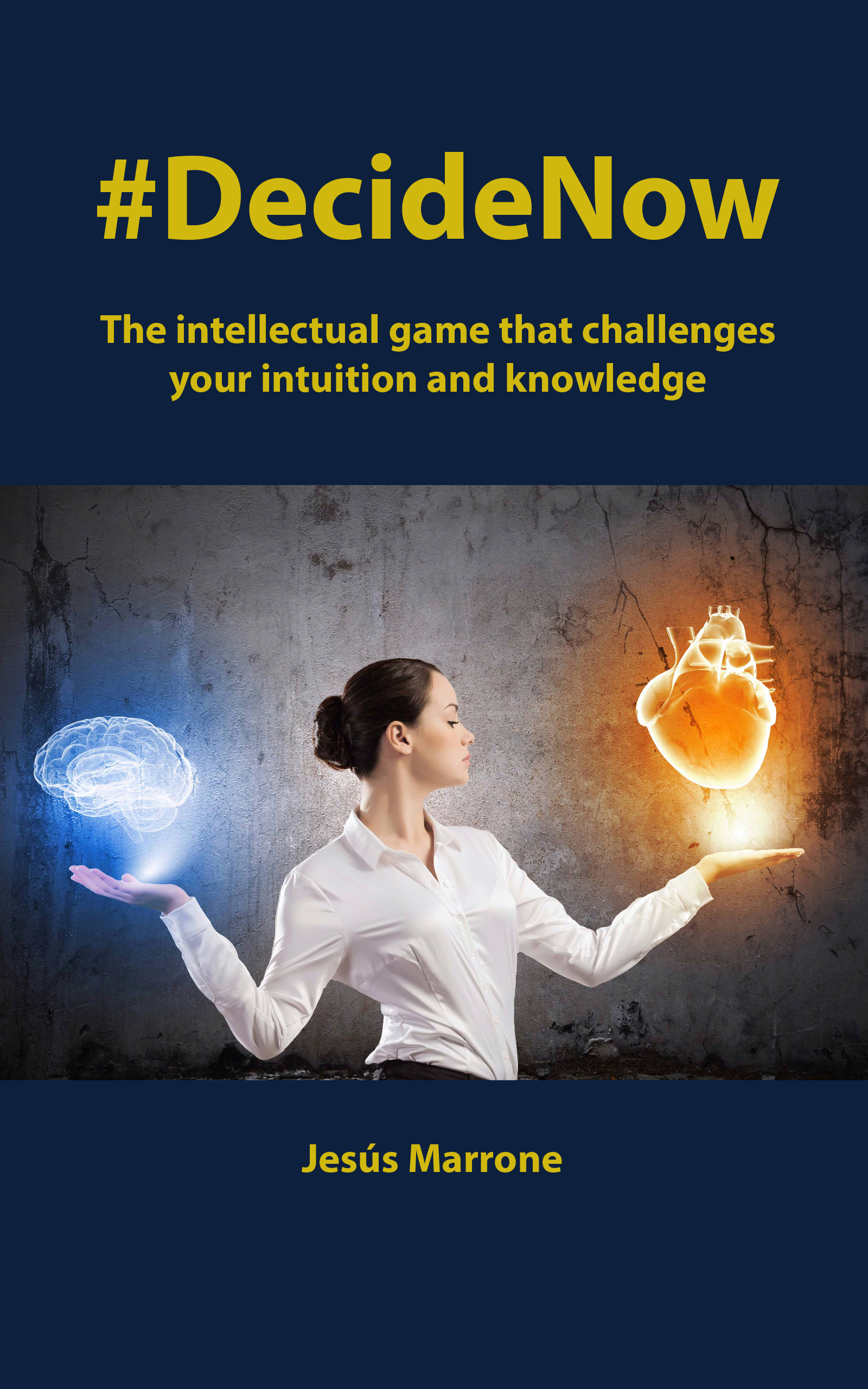 My book #DecideNow The intellectual game that challenges your intuition ...